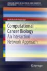 Computational Cancer Biology : An Interaction Network Approach - eBook