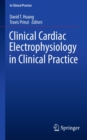 Clinical Cardiac Electrophysiology in Clinical Practice - eBook