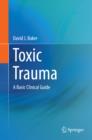 Toxic Trauma : A Basic Clinical Guide - eBook