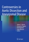 Controversies in Aortic Dissection and Aneurysmal Disease - eBook