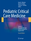 Pediatric Critical Care Medicine : Volume 4: Peri-operative Care of the Critically Ill or Injured Child - eBook