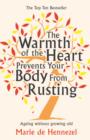 The Warmth of the Heart Prevents Your Body from Rusting : Ageing without growing old - eBook