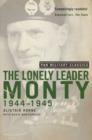 The Lonely Leader : Monty 1944-45 (Pan Military Classic Series) - eBook