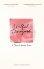 Wilful Disregard : A Novel About Love - Book