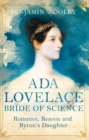 Ada Lovelace: Bride of Science : Romance, Reason and Byron's Daughter - Book