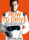 How To Drive: The Ultimate Guide, from the Man Who Was the Stig - eBook