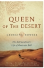 Queen of the Desert : The Extraordinary Life of Gertrude Bell - Book