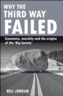 Why the Third Way failed : Economics, morality and the origins of the 'Big Society' - eBook