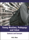 Young Muslims, Pedagogy and Islam : Contexts and Concepts - eBook