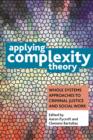 Applying complexity theory : Whole systems approaches to criminal justice and social work - eBook