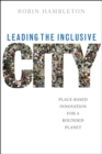 Leading the inclusive city : Place-based innovation for a bounded planet - eBook