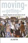 Moving up and getting on : Migration, integration and social cohesion in the UK - eBook