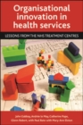 Organisational innovation in health services : Lessons from the NHS Treatment Centres - eBook