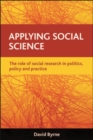 Applying social science : The role of social research in politics, policy and practice - eBook