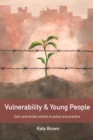 Vulnerability and young people : Care and social control in policy and practice - eBook