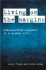 Living on the margins : Undocumented migrants in a global city - eBook
