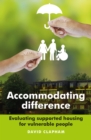 Accommodating difference : Evaluating supported housing for vulnerable people - eBook