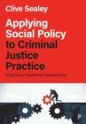 Applying Social Policy to Criminal Justice Practice : What Every Practitioner Should Know - eBook