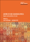 Ageing in SubSaharan Africa : Spaces and Practices of Care - eBook