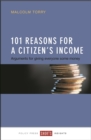 101 Reasons for a Citizen's Income : Arguments for Giving Everyone Some Money - eBook
