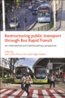 Restructuring public transport through Bus Rapid Transit : An international and interdisciplinary perspective - eBook