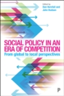 Social Policy in an Era of Competition : From Global to Local Perspectives - eBook