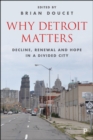 Why Detroit matters : Decline, renewal and hope in a divided city - eBook