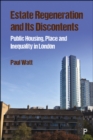 Estate Regeneration and Its Discontents : Public Housing, Place and Inequality in London - eBook