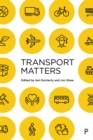 Transport Matters : Why transport matters and how we can make it better - eBook