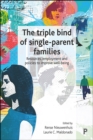 The Triple Bind of Single-Parent Families : Resources, Employment and Policies to Improve Wellbeing - eBook