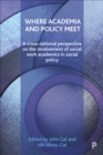 Where academia and policy meet : A cross-national perspective on the involvement of social work academics in social policy - eBook