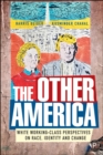 The Other America : The Reality of White Working Class Views on Identity, Race and Immigration - eBook