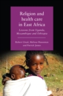 Religion and health care in East Africa : Lessons from Uganda, Mozambique and Ethiopia - eBook
