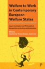 Welfare to Work in Contemporary European Welfare States : Legal, Sociological and Philosophical Perspectives on Justice and Domination - eBook