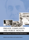 Private complaints and public health : Richard Titmuss on the National Health Service - eBook