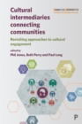Cultural Intermediaries Connecting Communities : Revisiting Approaches to Cultural Engagement - eBook