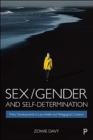 Sex/Gender and Self-Determination : Policy Developments in Law, Health and Pedagogical Contexts - Book