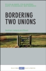 Bordering two unions : Northern Ireland and Brexit - eBook