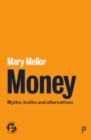 Money : Myths, Truths and Alternatives - eBook