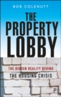 The Property Lobby : The Hidden Reality behind the Housing Crisis - Book