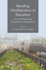 Resisting Neoliberalism in Education : Local, National and Transnational Perspectives - Book