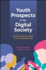 Youth Prospects in the Digital Society : Identities and Inequalities in an Unravelling Europe - eBook