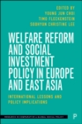 Welfare Reform and Social Investment Policy in Europe and East Asia : International Lessons and Policy Implications - eBook