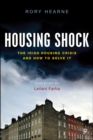 Housing Shock : The Irish Housing Crisis and How to Solve It - eBook