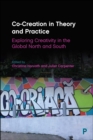 Co-Creation in Theory and Practice : Exploring Creativity in the Global North and South - eBook