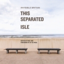 This Separated Isle : Invisible Britain - Book