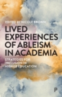 Lived Experiences of Ableism in Academia : Strategies for Inclusion in Higher Education - Book