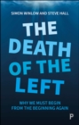 The Death of the Left : Why We Must Begin from the Beginning Again - eBook
