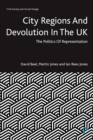 City Regions and Devolution in the UK : The Politics of Representation - Book