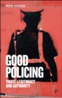 Good Policing : Trust, Legitimacy and Authority - eBook